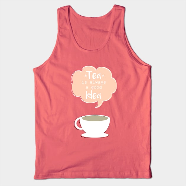 Tea is always a good idea Tank Top by emanuelacarratoni